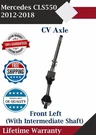 New Oe Front Left Cv Axle For 2012-2018 Mercedes CLS550 Lifetime Warranty. Fixed Price $155.04.