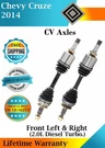 New Oe Front Cv Axles For 2014 Chevy Cruze 2.0L Turbo Lifetime Warranty. Fixed Price $263.88.