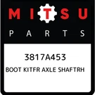 Mitsubishi Boot Kitfr Axle Shaftrh 3817A453, New Genuine Oem Part. Fixed Price $135.56.