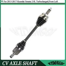 Front Left Lh Cv Axle Joint Assembly For Hyundai Sonata 2.0T 2.0L Turbo 2015-17. Fixed Price $153.99.