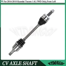 Front Left Lh Cv Axle Joint Assembly For Hyundai Tucson 1.6L Turbo Fwd 2016-2018. Fixed Price $146.99.