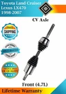 Front Cv Axle For 1998-2007 Toyota Land Cruiser/lexus LX470 Lifetime Warranty. Fixed Price $124.25.